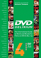 Dvd Delirium Vol. 4: The International Guide to Weird and Wonderful Films on DVD and Blu-ray
