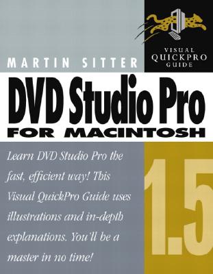 DVD Studio Pro 1.5 for Macintosh: Visual Quickpro Guide - Sitter, Martin