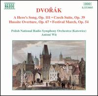 Dvork: A Hero's Song; Czech Suite; Hussite Overture; Festival March - Polish Radio Symphony Orchestra; Antoni Wit (conductor)