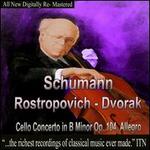 Dvork, Schumann: Cello Concertos - Mstislav Rostropovich (cello); Moscow Philharmonic Orchestra; Kirill Kondrashin (conductor)