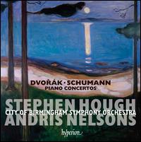 Dvork, Schumann: Piano Concertos - Stephen Hough (piano); City of Birmingham Symphony Orchestra; Andris Nelsons (conductor)