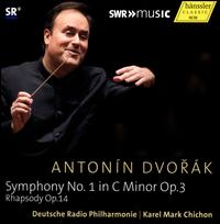 Dvork: Symphony No. 1; Rhapsody - Deutsche Radio Philharmonie Saarbrcken Kaiserslautern; Karel Mark Chichon (conductor)