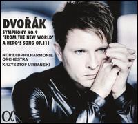 Dvork: Symphony No. 9 'From the New World'; A Hero's Song Op. 111 - NDR Elbphilharmonie Orchester; Krzysztof Urbanski (conductor)
