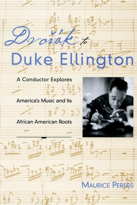 Dvork to Duke Ellington: A Conductor Explores America's Music and Its African American Roots - Peress