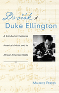 Dvork to Duke Ellington: A Conductor Rediscovers America's Music and Its African-American Roots