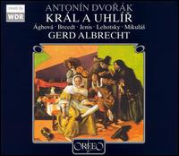 Dvorak: Krl a Uhlr - Dalibor Jenis (baritone); Lvia ghov (soprano); Markus Schafer (tenor); Michal Lehotsky (tenor);...