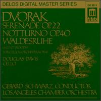 Dvorak: Serenade Op. 22; Notturno Op. 40; Waldesruhe - Douglas Davis (cello); Los Angeles Chamber Orchestra; Gerard Schwarz (conductor)
