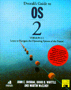 Dvorak's Guide to OS/2, Version 2.1 W/Disk: Learn to Navigate the Operating System of the Future