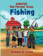 Dwayne the Farmer Goes Fishing