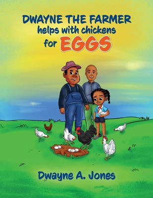 Dwayne the Farmer Helps With Chickens for Eggs - Jones, Dwayne A