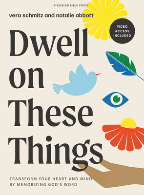 Dwell on These Things - Bible Study Book with Video Access - Schmitz/Abbott