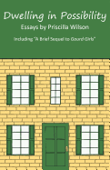 Dwelling in Possibility: Essays by Priscilla Wilson