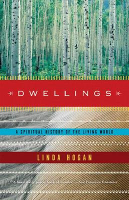 Dwellings: A Spiritual History of the Living World - Hogan, Linda