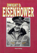 Dwight D. Eisenhower: A Man Called Ike