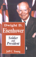 Dwight D. Eisenhower: Soldier and President