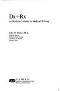 DX + RX: A Physician's Guide to Medical Writing