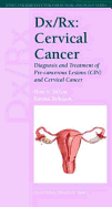 Dx/Rx: Cervical Cancer: An Approach to Preinvasive and Invasive Malignancies of the Cervix - Dizon, Don S, MD, and Robison, Katina