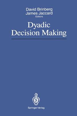 Dyadic Decision Making - Brinberg, David (Editor), and Jaccard, James, Professor, PhD (Editor)