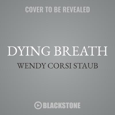 Dying Breath Lib/E - Staub, Wendy Corsi, and Sutton-Smith, Emily (Read by)