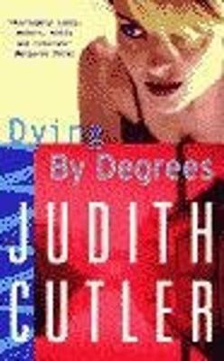 Dying by Degrees - Cutler, Judith