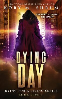 Dying Day - Shrum, Kory M