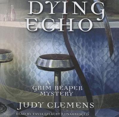 Dying Echo - Clemens, Judy, and Poisoned Pen Press (Prologue by), and Gilbert, Tavia (Read by)