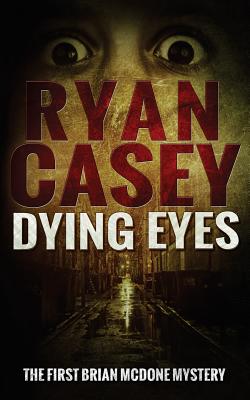 Dying Eyes - Casey, Ryan