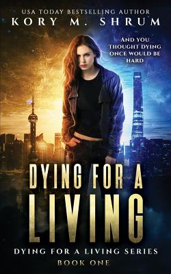 Dying for a Living - Shrum, Kory M