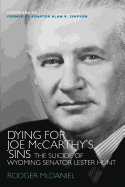 Dying for Joe McCarthy's Sins: The Suicide of Wyoming Senator Lester Hunt