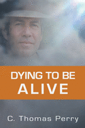 Dying to Be Alive