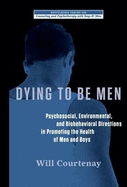 Dying to Be Men: Psychosocial, Environmental, and Biobehavioral Directions in Promoting the Health of Men and Boys