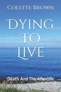 Dying To Live: Death And The Afterlife