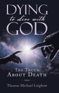 Dying to Live with God: The Truth about Death
