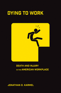 Dying to Work: Death and Injury in the American Workplace