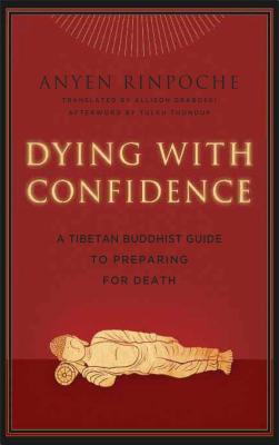 Dying with Confidence: A Tibetan Buddhist Guide to Preparing for Death - Anyen, and Graboski, Allison (Translated by), and Cahoon, Eileen (Editor)