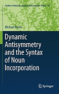 Dynamic Antisymmetry and the Syntax of Noun Incorporation