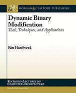 Dynamic Binary Modification: Tools, Techniques and Applications