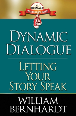 Dynamic Dialogue: Letting Your Story Speak - Bernhardt, William