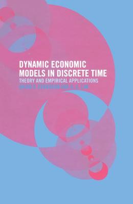 Dynamic Economic Models in Discrete Time: Theory and Empirical Applications - Ferguson, Brian, and Lim, Guay
