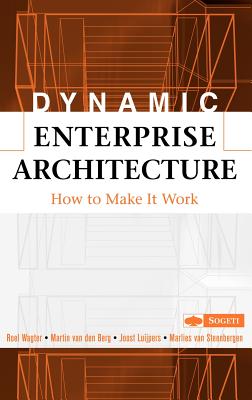 Dynamic Enterprise Architecture: How to Make It Work - Wagter, Roel, and Van Den Berg, Martin, and Luijpers, Joost