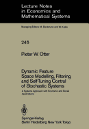 Dynamic Feature Space Modelling, Filtering and Self-Tuning Control of Stochastic Systems: A Systems Approach with Economic and Social Applications