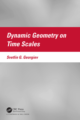 Dynamic Geometry on Time Scales - Georgiev, Svetlin G