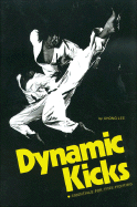 Dynamic Kicks: Essentials for Free Fighting - Lee, Chong