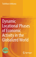 Dynamic Locational Phases of Economic Activity in the Globalized World