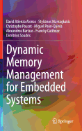 Dynamic Memory Management for Embedded Systems - Atienza Alonso, David, and Mamagkakis, Stylianos, and Poucet, Christophe