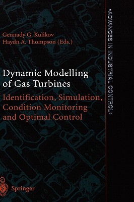 Dynamic Modelling of Gas Turbines: Identification, Simulation, Condition Monitoring and Optimal Control - Kulikov, Gennady G (Editor), and Thompson, Haydn A (Editor)