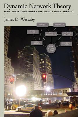 Dynamic Network Theory: How Social Networks Influence Goal Pursuit - Westaby, James D