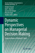 Dynamic Perspectives on Managerial Decision Making: Essays in Honor of Richard F. Hartl