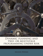 Dynamic Planning and Two- Or Multistage Programming Under Risk