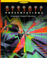 Dynamic Presentations: Strategies for Computer Slide Shows, with CD-ROM